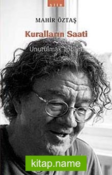 Kuralların Saati – Unutulmak Tozları