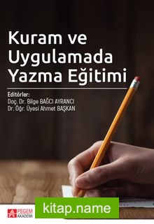 Kuram ve Uygulamada Yazma Eğitimi