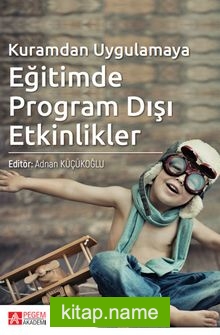 Kuramdan Uygulamaya Eğitimde Program Dışı Etkinlikler