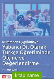 Kuramdan Uygulamaya Yabancı Dil Olarak Türkçe Öğretiminde Ölçme ve Değerlendirme