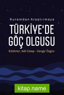 Kuramdan araştırmaya Türkiye’de Göç Olgusu