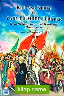 Kur’an-ı Kerim ve Vahy-i İlahide Türkler Cilt 2 İman Hakimiyetinin Yeni Temsilcileri Orta Doğuda