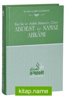 Kur’an ve Sahih Sünnete Göre Abdest ve Namaz Ahkamı