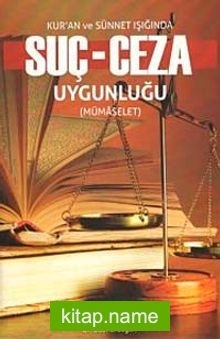 Kur’an ve Sünnet Işığında Suç-Ceza Uygunluğu