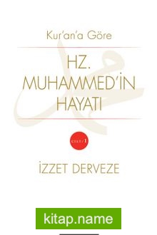 Kuran’a Göre Hz. Muhammedin Hayatı (1. Cilt)