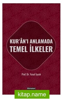 Kur’an’ı Anlamada Temel İlkeler