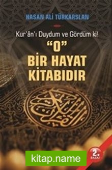 Kur’an’ı Duydum ve Gördümki O Bir Hayat Kitabıdır