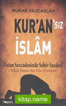 Kur’an’sız İslam Vatan Seccadesinde Sehiv Secdesi