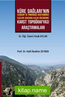 Küre Dağları’nın Azdavay ve Pınarbaşı (Kastamonu) İlçeleri Arasında Kalan Bölümünde Karst Topoğrafyası Araştırmaları