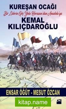 Kureşan Ocağı Bir Liderin Göç Yolu Horasan’dan Anadolu’ya Kemal Kılıçdaroğlu