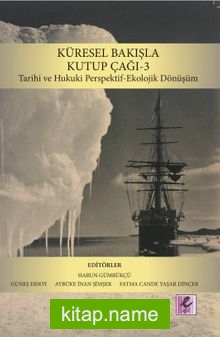 Küresel Bakışla Kutup Çağı 3 Tarihi ve Hukuki Perspektif-Ekolojik Dönüşüm