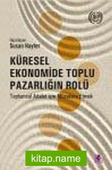 Küresel Ekonomide Toplu Pazarlığın Rolü  Toplumsal Adalet İçin Müzakere Etmek