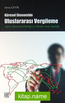 Küresel Ekonomide Uluslararası Vergileme Yapısı, Ekonomi Politiği ve Ülkeler Arası İşbirliği