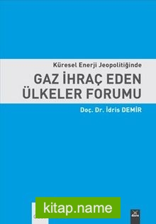 Küresel Enerji Jeopolitiğinde Gaz İhraç Eden Ülkeler Forumu