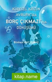 Küresel Krizin Avrupa’da Borç Çıkmazı’na Dönüşümü