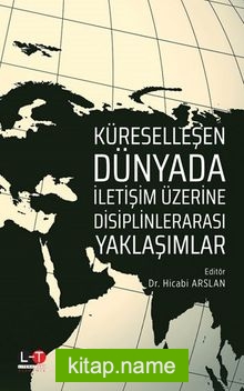 Küreselleşen Dünyada İletişim Üzerine  Disiplinlerarası Yaklaşımlar