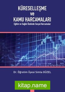 Küreselleşme ve Kamu Harcamaları: Eğitim ve Sağlık Özelinde Sosyal Harcamalar