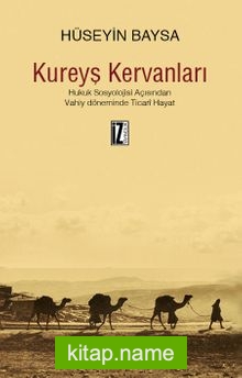 Kureyş Kervanları  Hukuk Sosyolojisi Açısından Vahiy Döneminde Ticari Hayat