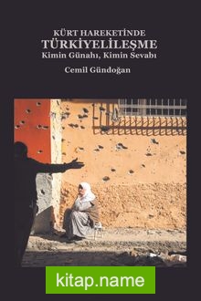 Kürt Hareketinde Türkiyelileşme Kimin Günahı, Kimin Sevabı