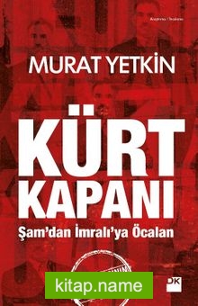 Kürt Kapanı Şam’dan İmralı’ya Öcalan