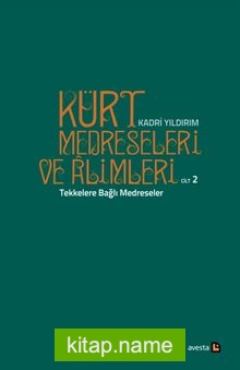 Kürt Medreseleri ve Alimleri (Cilt 2) / Tekkelere Bağlı Medreseler