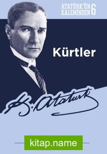 Kürtler / Atatürk’ün Kaleminden 6