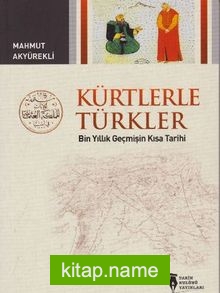 Kürtlerle Türkler  Bin Yıllık Geçmişin Kısa Tarihi