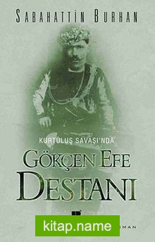 Kurtuluş Savaşı’nda Gökçen Efe Destanı