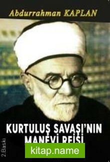 Kurtuluş Savaşı’nın Manevi Reisi