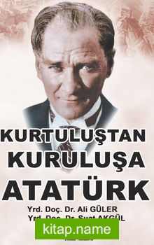 Kurtuluş’tan Kuruluşa Atatürk