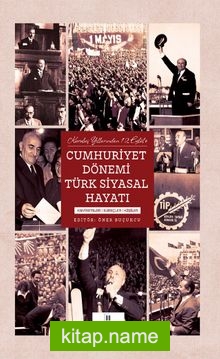 Kuruluş Yıllarından 12 Eylül’e Cumhuriyet Dönemi Türk Siyasal Hayatı