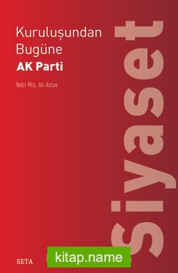 Kuruluşundan Bugüne  AK Parti: Siyaset