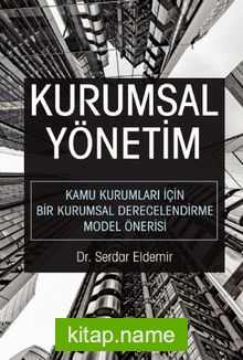 Kurumsal Yönetim  Kamu Kurumları İçin Bir Kurumsal Derecelendirme Model Önerisi