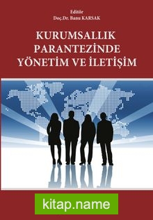 Kurumsallık Parantezinde Yönetim ve İletişim