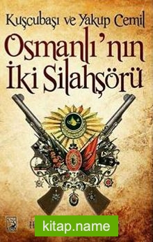 Kuşçubaşı ve Yakup Cemil Osmanlı’nın İki Silahşörü