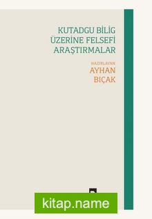 Kutadgu Bilig Üzerine Felsefi Araştırmalar