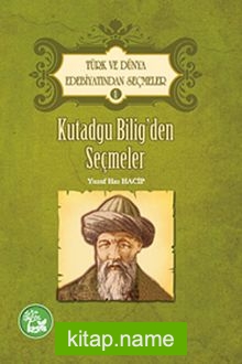 Kutadgu Bilig’den Seçmeler / Türk ve Dünya Edebiyatından Seçmeler