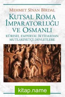 Kutsal Roma İmparatorluğu ve Osmanlı  Küresel Emperyal İktidardan Mutlakiyetçi Devletlere