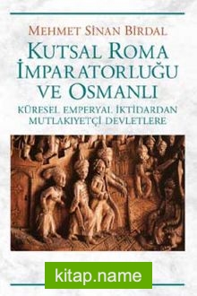 Kutsal Roma İmparatorluğu ve Osmanlı Küresel Emperyal İktidardan Mutlakiyetçi Devletlere