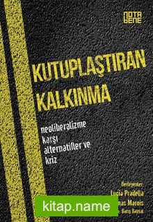 Kutuplaştıran Kalkınma  Neoliberalizme Karşı Alternatifler ve Kriz