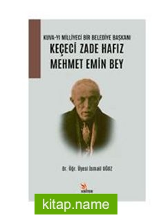 Kuva-yi Milliyeci Bir Belediye Başkanı: Keçeci Zade Hafız Mehmet Emin Bey