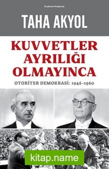 Kuvvetler Ayrılığı Olmayınca  Otoriter Demokrasi: 1946-1960
