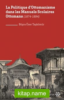 La Politique d’Ottomanisme dans les Manuels Scolaires Ottomans (1874-1894)