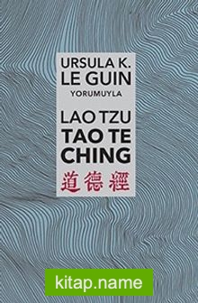 Lao Tzu: Tao Te Ching Yol’a ve Yol’un Gücüne Dair