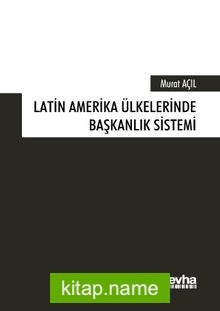 Latin Amerika Ülkelerinde Başkanlık Sistemi