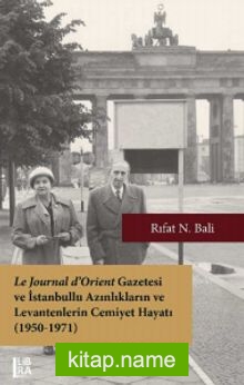 Le Journal d’Orient Gazetesi ve İstanbullu Azınlıkların ve Levantenlerin Cemiyet Hayatı (1950-1971)