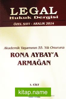 Legal Hukuk Dergisi Özel Sayı Aralık 2014 Akademik Yaşamının 55. Yılı Onuruna Rona Aybay’a Armağan  (2 Cilt)