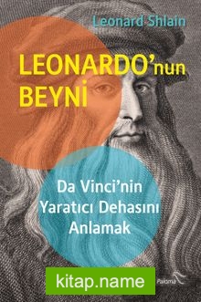 Leonardo’nun Beyni  Da Vinci’nin Yaratıcı Dehasını Anlamak