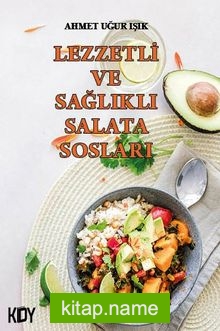 Lezzetli ve Sağlıklı Salata Sosları