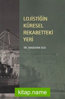 Lojistiğin Küresel Rekabetteki Yeri